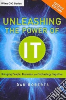 Unleashing the Power of IT libro in lingua di Roberts Dan