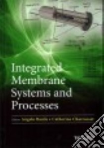 Integrated Membrane Systems and Processes libro in lingua di Basile Angelo (EDT), Charcosset Catherine (EDT)