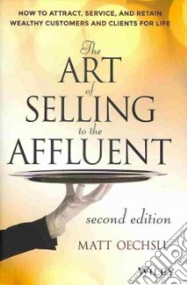 The Art of Selling to the Affluent libro in lingua di Oechsli Matt
