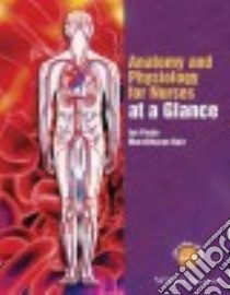 Anatomy and Physiology for Nurses at a Glance libro in lingua di Peate Ian, Nair Muralitharan