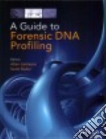 A Guide to Forensic DNA Profiling libro in lingua di Jamieson Allan (EDT), Bader Scott (EDT)