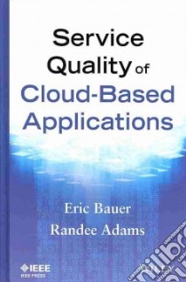 Service Quality of Cloud-based Applications libro in lingua di Bauer Eric, Adams Randee