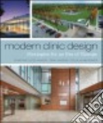 Modern Clinic Design libro in lingua di Vickery Christine Guzzo (EDT), Nyberg Gary (EDT), Whiteaker Douglas (EDT), Zilm Frank (FRW)