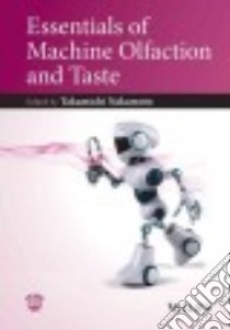 Essentials of Machine Olfaction and Taste libro in lingua di Nakamoto Takamichi (EDT)