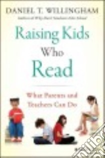 Raising Kids Who Read libro in lingua di Willingham Daniel T.