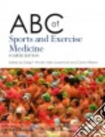 ABC of Sports and Exercise Medicine libro in lingua di Whyte Greg P. (EDT), Loosemore Mike (EDT), Williams Clyde (EDT)