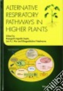 Alternative Respiratory Pathways in Higher Plants libro in lingua di Gupta Kapuganti Jagadis (EDT), Mur Luis A. J. (EDT), Neelwarne Bhagyalakshmi (EDT)