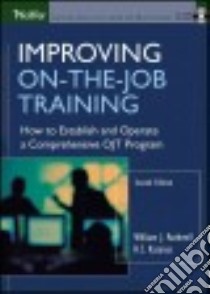 Improving On-the-job Training libro in lingua di Rothwell William J., Kazanas H. C.