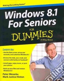 Windows 8.1 for Seniors for Dummies libro in lingua di Weverka Peter, Hinton Mark Justice