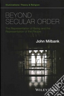 Beyond Secular Order libro in lingua di Milbank John