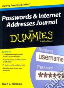 Passwords & Internet Addresses Journal for Dummies libro in lingua di Williams Ryan C., Arata Michael J. Jr. (CON), Beaver Kevin (CON), Botello Chris (CON), Collier Marsha (CON)