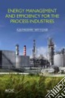 Energy Management and Efficiency for the Process Industries libro in lingua di Rossiter Alan P. (EDT), Jones Beth P. (EDT), McConnell Charles D. (FRW)