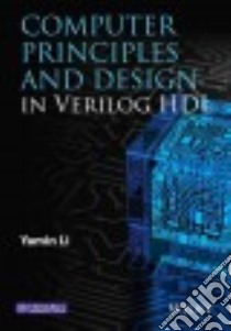 Computer Principles and Design in Verilog Hdl libro in lingua di Li Yamin