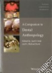 A Companion to Dental Anthropology libro in lingua di Irish Joel D. (EDT), Scott G. Richard (EDT)