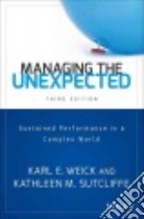 Managing the Unexpected libro in lingua di Weick Karl E., Sutcliffe Kathleen M.