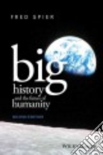 Big History and the Future of Humanity libro in lingua di Spier Fred