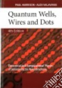 Quantum Wells, Wires and Dots libro in lingua di Harrison Paul, Valavanis Alex