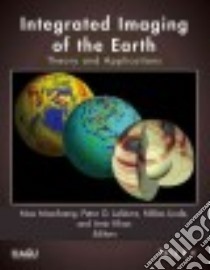 Integrated Imaging of the Earth libro in lingua di Moorkamp Max (EDT), Lelievre Peter G. (EDT), Linde Niklas (EDT), Khan Amir (EDT)