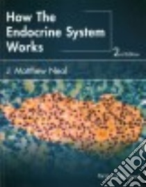 How the Endocrine System Works libro in lingua di Neal J. Matthew M.D.