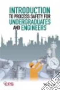 Introduction to Process Safety for Undergraduates and Engineers libro in lingua di American Institute of Chemical Engineers (COR)
