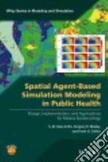 Spatial Agent-Based Simulation Modeling in Public Health libro in lingua di Arifin S. M. Niaz, Madey Gregory R., Collins Frank H.