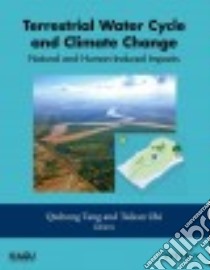 Terrestrial Water Cycle and Climate Change libro in lingua di Tang Qiuhong (EDT), Oki Taikan (EDT)