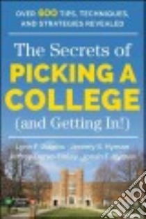 The Secrets of Picking a College and Getting In! libro in lingua di Jacobs Lynn F., Hyman Jeremy S., Durso-finley Jeffrey, Hyman Jonah T.