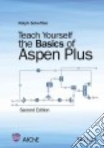 Teach Yourself the Basics of Aspen Plus libro in lingua di Schefflan Ralph