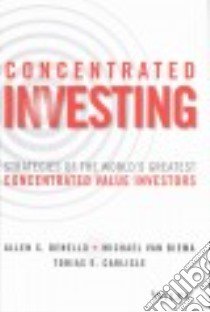 Concentrated Investing libro in lingua di Benello Allen C., Van Biema Michael, Carlisle Tobias E.