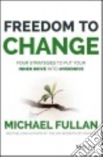 Freedom to Change libro in lingua di Fullan Michael