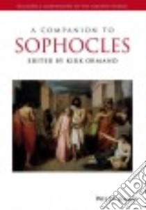 A Companion to Sophocles libro in lingua di Ormand Kirk (EDT)