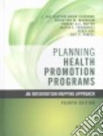 Planning Health Promotion Programs libro in lingua di Eldredge L. Kay Bartholomew, Markham Christine M., Ruiter Robert A. C., Fernández Maria E., Kok Gerjo