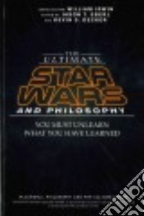 The Ultimate Star Wars and Philosophy libro in lingua di Eberl Jason T. (EDT), Decker Kevin S. (EDT)