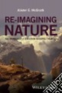 Re-imagining Nature libro in lingua di McGrath Alister E.