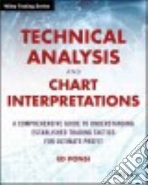 Technical Analysis and Chart Interpretations libro in lingua di Ponsi Ed