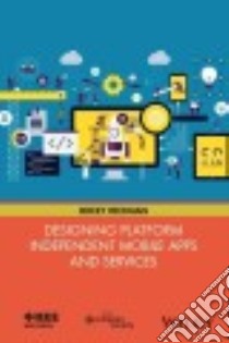 Designing Platform Independent Mobile Apps and Services libro in lingua di Heckman Rocky