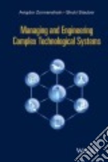 Managing and Engineering Complex Technological Systems libro in lingua di Zonnenshain Avigdor, Stauber Shuki