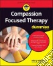 Compassion Focused Therapy for Dummies libro in lingua di Welford Mary