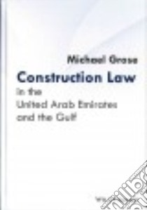 Construction Law in the United Arab Emirates and the Gulf libro in lingua di Grose Michael
