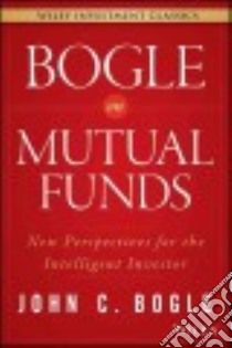 Bogle on Mutual Funds libro in lingua di Bogle John C.