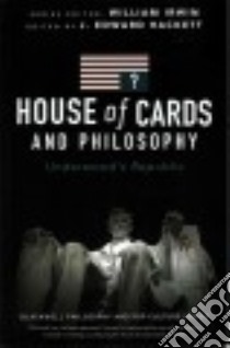House of Cards and Philosophy libro in lingua di Hackett J. Edward (EDT)