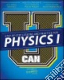 U Can Physics I for Dummies libro in lingua di Holzner Steven Ph.D., Wohns Daniel Funch Ph.D. (CON)