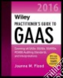 Wiley Practitioner's Guide to GAAS 2016 libro in lingua di Flood Joanne M.