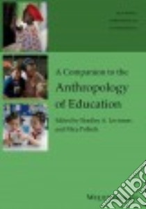 A Companion to the Anthropology of Education libro in lingua di Levinson Bradley A. (EDT), Pollock Mica (EDT)