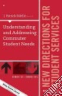 Understanding and Addressing Commuter Student Needs libro in lingua di Biddix J. Patrick (EDT)