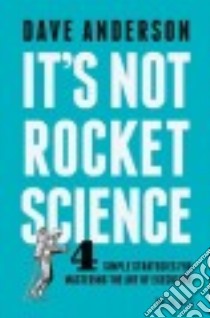 It's Not Rocket Science libro in lingua di Anderson Dave