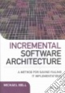 Incremental Software Architecture libro in lingua di Bell Michael