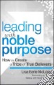 Leading with noble purpose libro in lingua di McLeod Lisa Earle