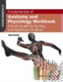 Fundamentals of Anatomy and Physiology libro in lingua di Peate Ian