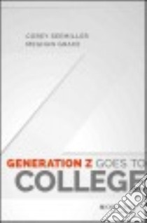 Generation Z Goes to College libro in lingua di Seemiller Corey, Grace Meghan